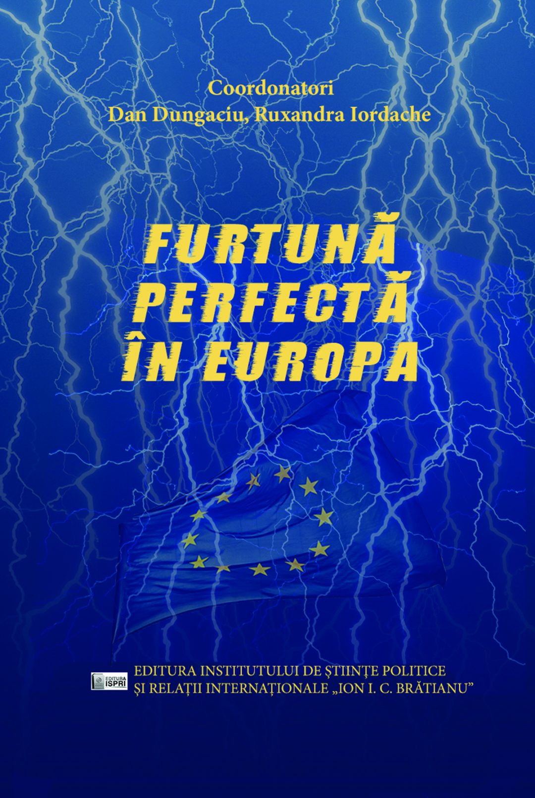 Dan Dungaciu, Ruxandra Iordache (coorod.) Furtuna  perfecta  în Europa