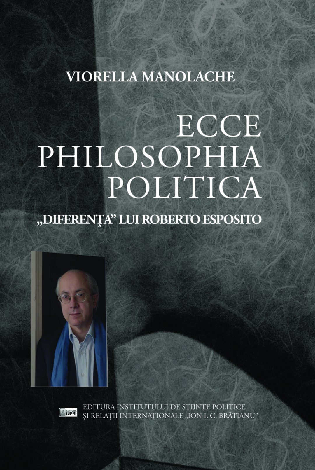 Viorella Manolache Ecce Philosophia Politica. „Diferența” lui Roberto Esposito