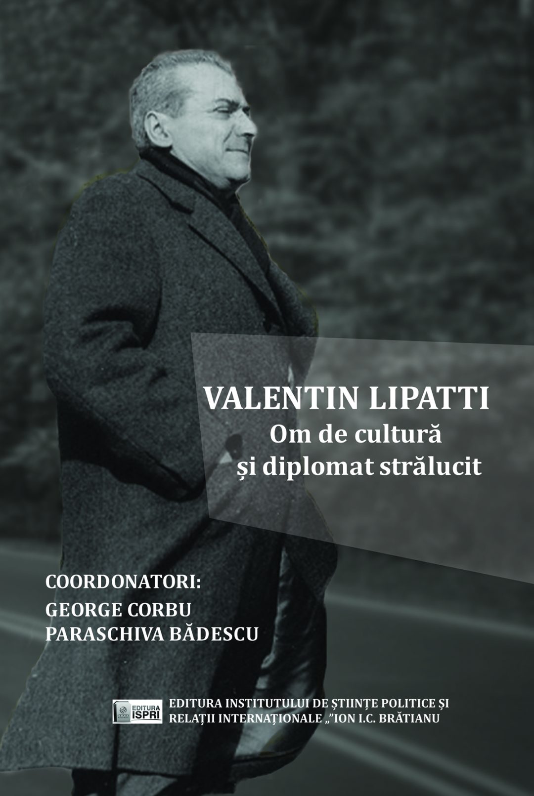 Paraschiva Bădescu ,George Corbu Valentin Lipatti Om de cultura și diplomat strălucit