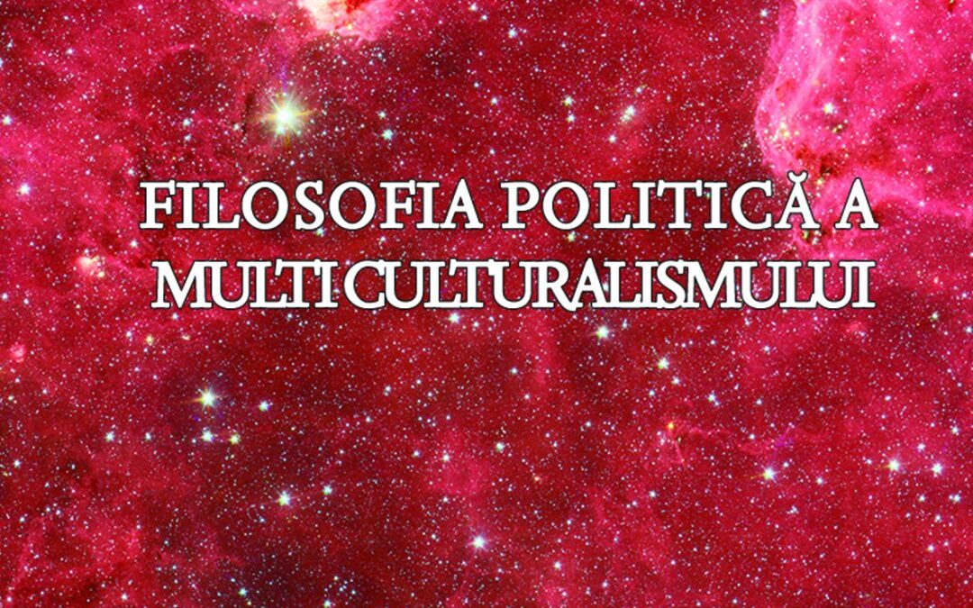 Lucian Dumitrescu Filosofia politică a multiculturalismului